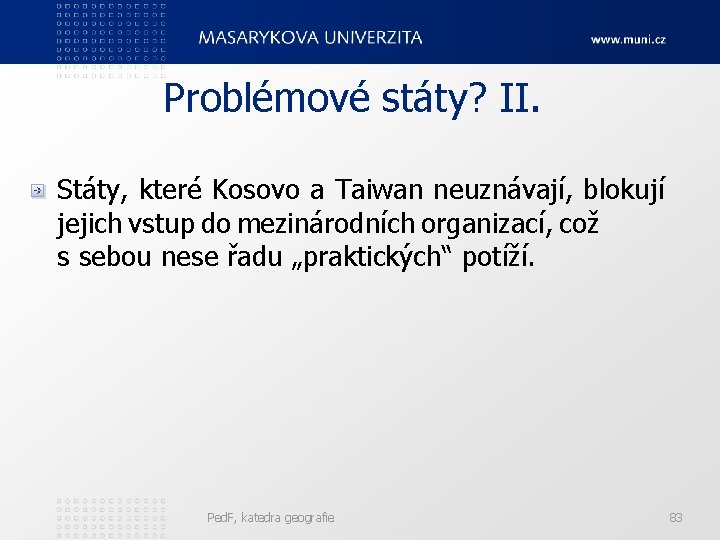 Problémové státy? II. Státy, které Kosovo a Taiwan neuznávají, blokují jejich vstup do mezinárodních