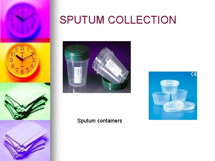 SPUTUM COLLECTION Sputum containers 