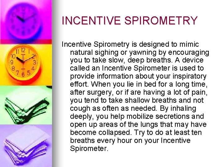 INCENTIVE SPIROMETRY Incentive Spirometry is designed to mimic natural sighing or yawning by encouraging