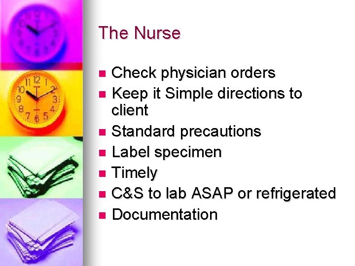 The Nurse Check physician orders n Keep it Simple directions to client n Standard