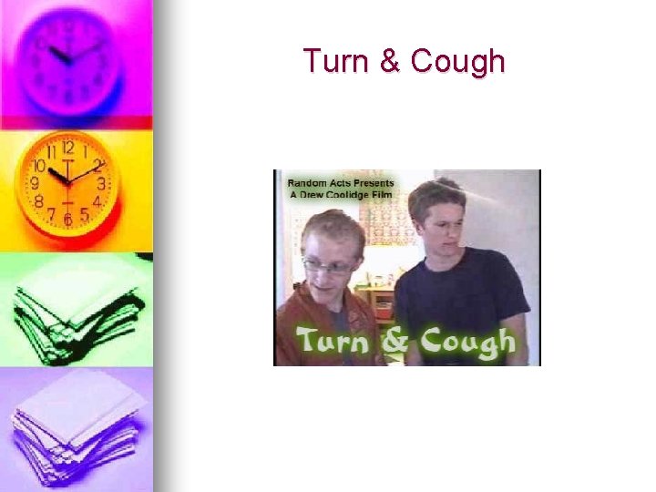 Turn & Cough 