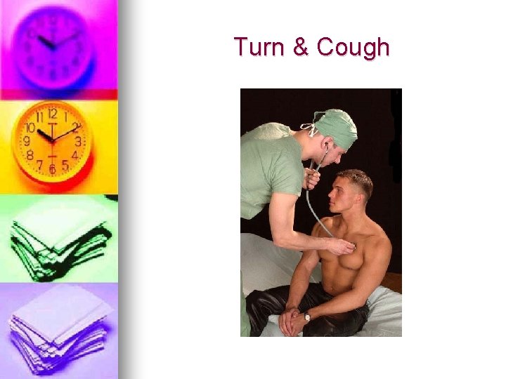 Turn & Cough 