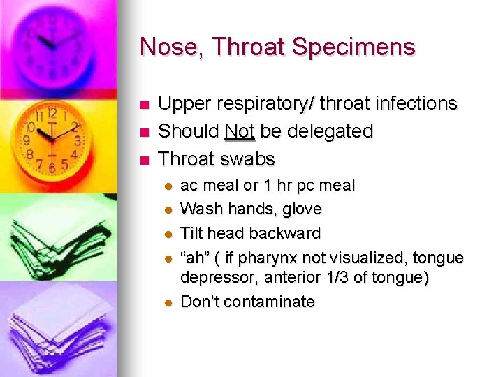 Nose, Throat Specimens n n n Upper respiratory/ throat infections Should Not be delegated