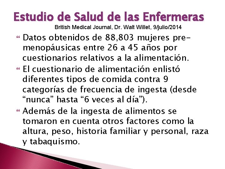 Estudio de Salud de las Enfermeras British Medical Journal, Dr. Walt Willet, 9/julio/2014 Datos