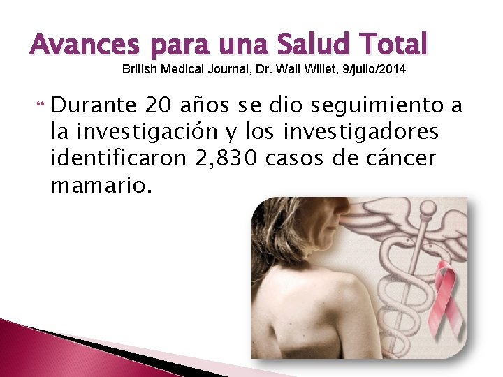 Avances para una Salud Total British Medical Journal, Dr. Walt Willet, 9/julio/2014 Durante 20