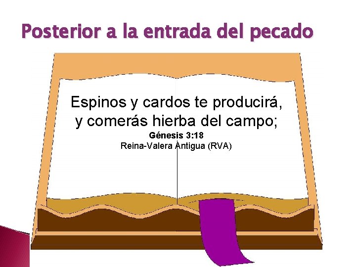 Posterior a la entrada del pecado Espinos y cardos te producirá, y comerás hierba