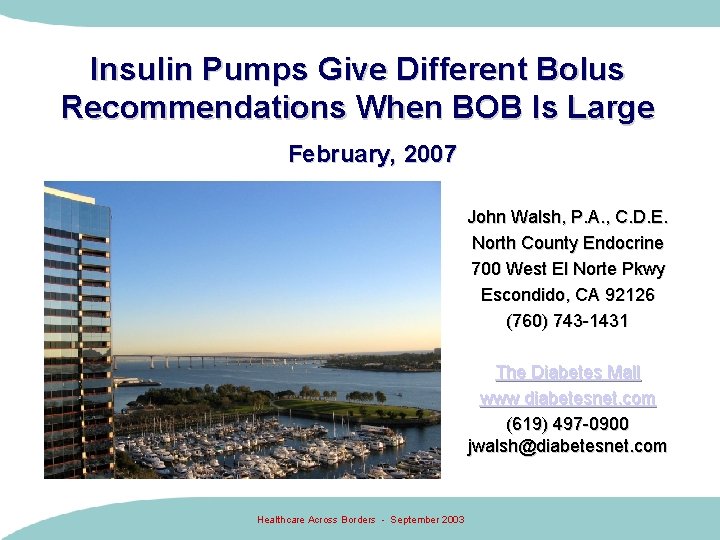 Insulin Pumps Give Different Bolus Recommendations When BOB Is Large February, 2007 John Walsh,