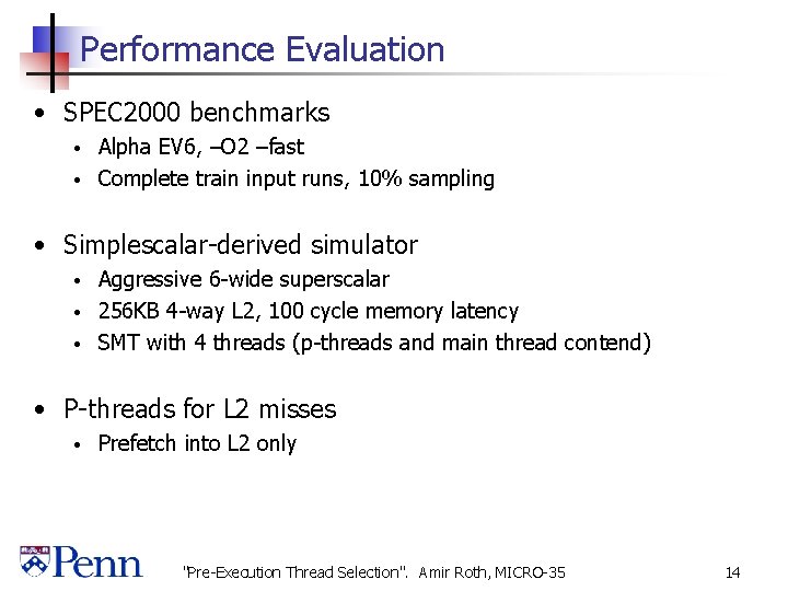 Performance Evaluation • SPEC 2000 benchmarks Alpha EV 6, –O 2 –fast • Complete