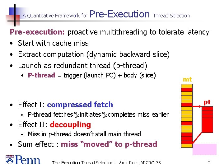 A Quantitative Framework for Pre-Execution Thread Selection Pre-execution: proactive multithreading to tolerate latency •