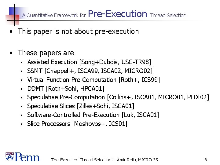 A Quantitative Framework for Pre-Execution Thread Selection • This paper is not about pre-execution