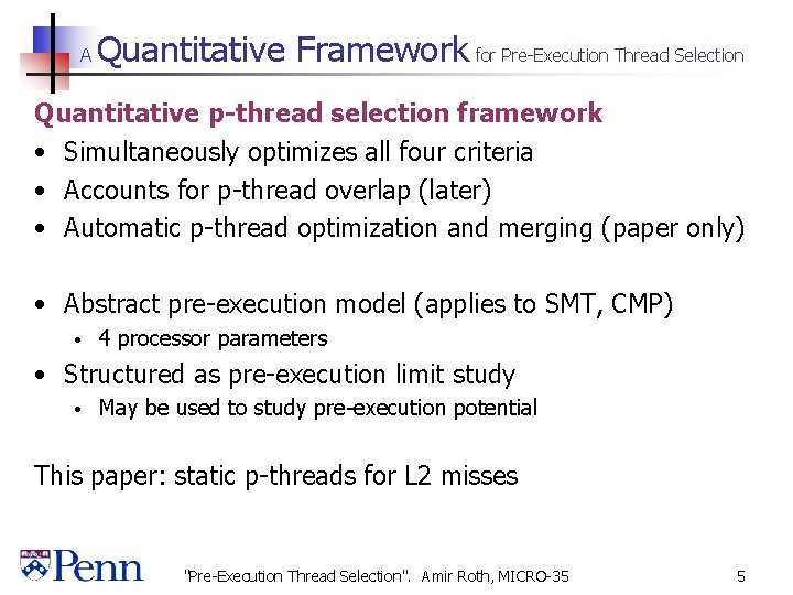 A Quantitative Framework for Pre-Execution Thread Selection Quantitative p-thread selection framework • Simultaneously optimizes