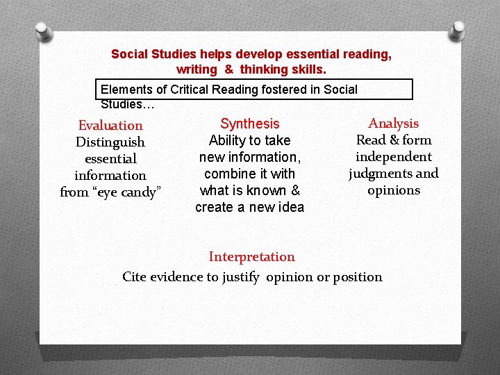 Social Studies helps develop essential reading, writing & thinking skills. Elements of Critical Reading