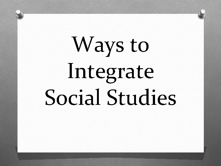 Ways to Integrate Social Studies 