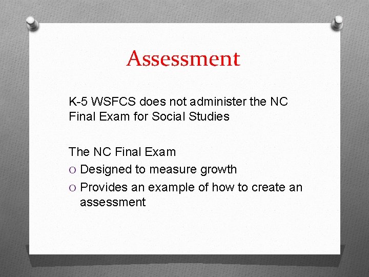 Assessment K-5 WSFCS does not administer the NC Final Exam for Social Studies The