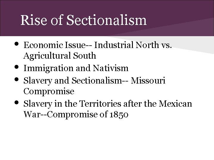 Rise of Sectionalism • Economic Issue-- Industrial North vs. • • • Agricultural South