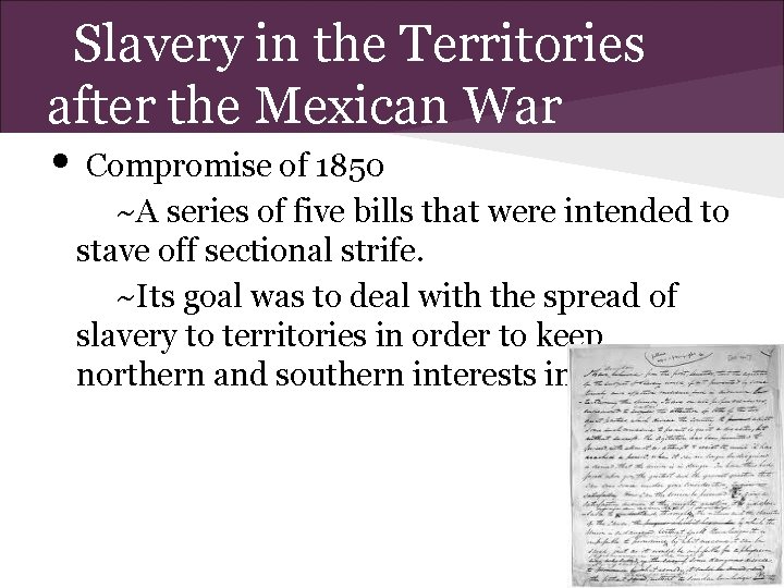Slavery in the Territories after the Mexican War • Compromise of 1850 ~A series