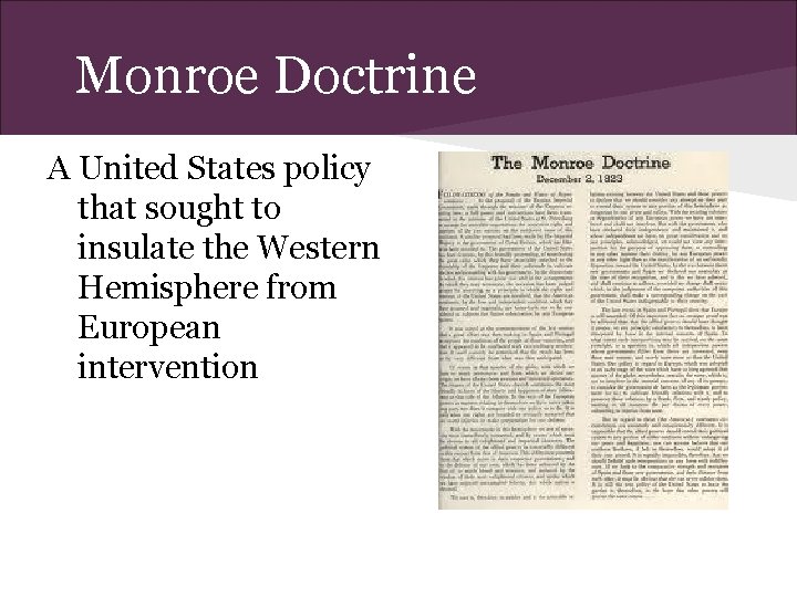 Monroe Doctrine A United States policy that sought to insulate the Western Hemisphere from