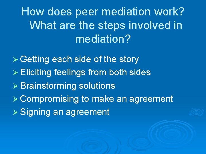 How does peer mediation work? What are the steps involved in mediation? Ø Getting