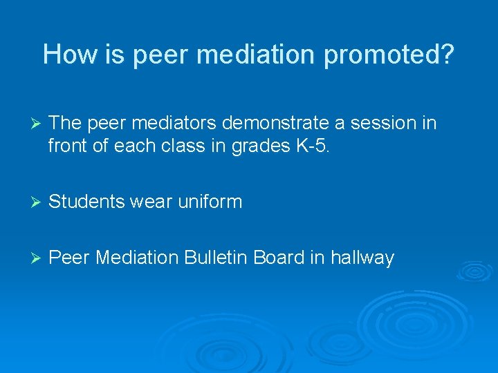 How is peer mediation promoted? Ø The peer mediators demonstrate a session in front