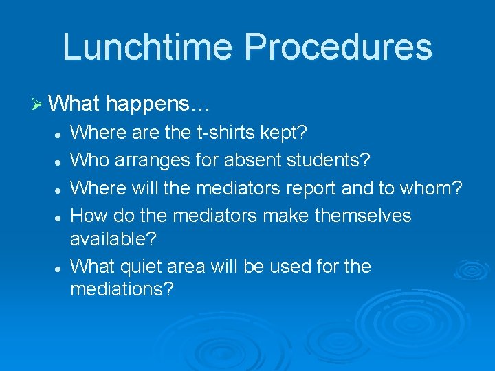 Lunchtime Procedures Ø What happens… l l l Where are the t-shirts kept? Who