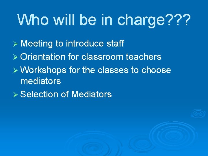 Who will be in charge? ? ? Ø Meeting to introduce staff Ø Orientation