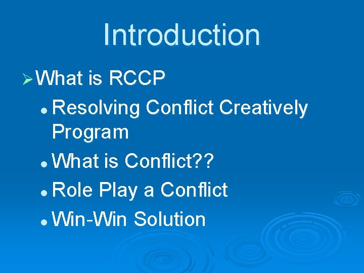 Introduction Ø What is RCCP Resolving Conflict Creatively Program l What is Conflict? ?