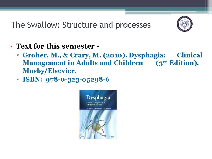 The Swallow: Structure and processes • Text for this semester ▫ Groher, M. ,