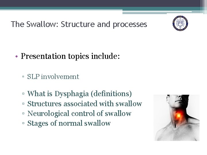 The Swallow: Structure and processes • Presentation topics include: ▫ SLP involvement ▫ ▫