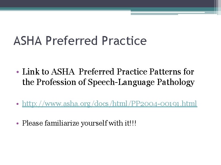 ASHA Preferred Practice • Link to ASHA Preferred Practice Patterns for the Profession of
