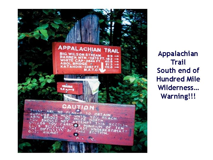 Appalachian Trail South end of Hundred Mile Wilderness… Warning!!! Appalachian Trail South end of Hundred Mile Wilderness… Warning!!!