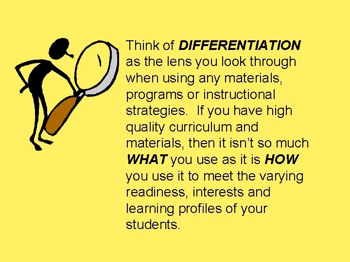 Think of DIFFERENTIATION as the lens you look through when using any materials, programs Think of DIFFERENTIATION as the lens you look through when using any materials, programs