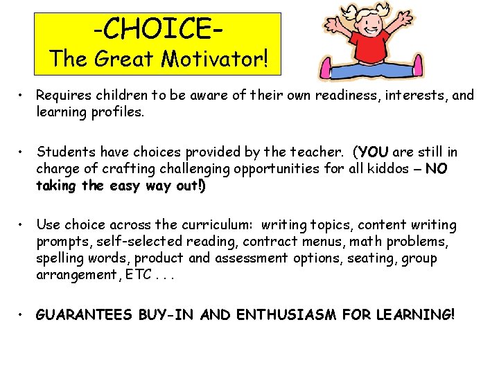 -CHOICE- The Great Motivator! • Requires children to be aware of their own readiness, -CHOICE- The Great Motivator! • Requires children to be aware of their own readiness,