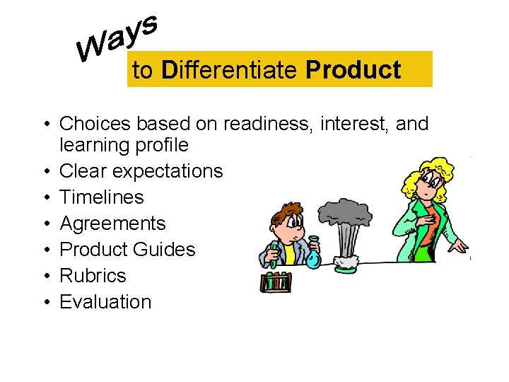 to Differentiate Product • Choices based on readiness, interest, and learning profile • Clear to Differentiate Product • Choices based on readiness, interest, and learning profile • Clear