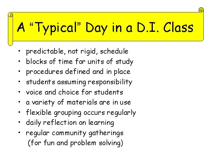 A “Typical” Day in a D. I. Class • • • predictable, not rigid, A “Typical” Day in a D. I. Class • • • predictable, not rigid,