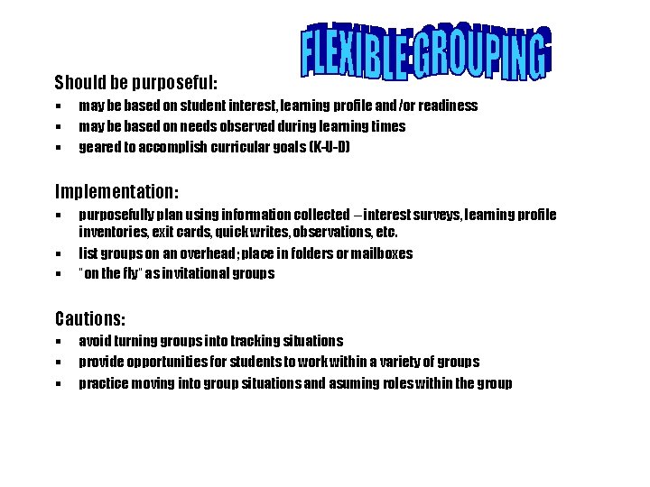 Should be purposeful: § § § may be based on student interest, learning profile Should be purposeful: § § § may be based on student interest, learning profile