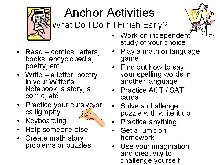 Anchor Activities What Do If I Finish Early? • Read – comics, letters, books, Anchor Activities What Do If I Finish Early? • Read – comics, letters, books,