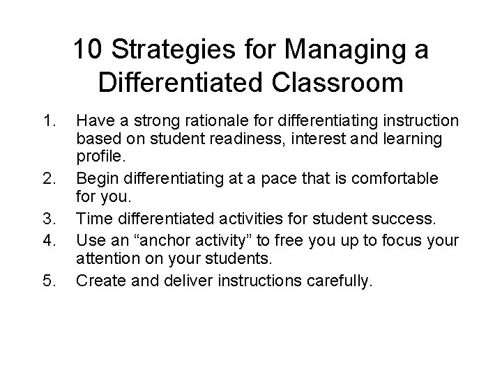 10 Strategies for Managing a Differentiated Classroom 1. 2. 3. 4. 5. Have a 10 Strategies for Managing a Differentiated Classroom 1. 2. 3. 4. 5. Have a