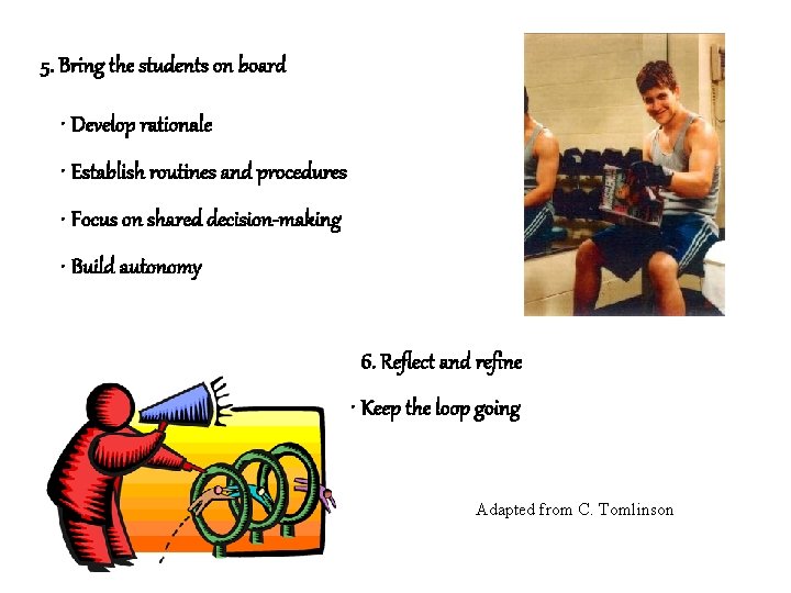 5. Bring the students on board • Develop rationale • Establish routines and procedures 5. Bring the students on board • Develop rationale • Establish routines and procedures