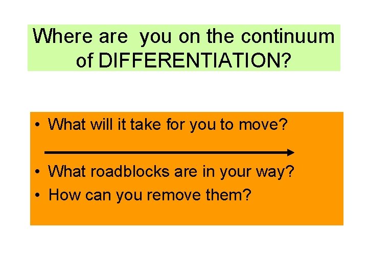 Where are you on the continuum of DIFFERENTIATION? • What will it take for Where are you on the continuum of DIFFERENTIATION? • What will it take for