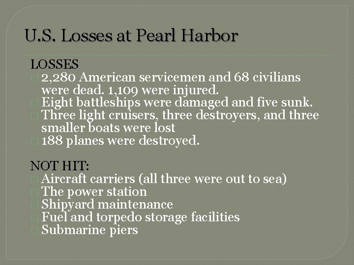 U. S. Losses at Pearl Harbor LOSSES � 2, 280 American servicemen and 68