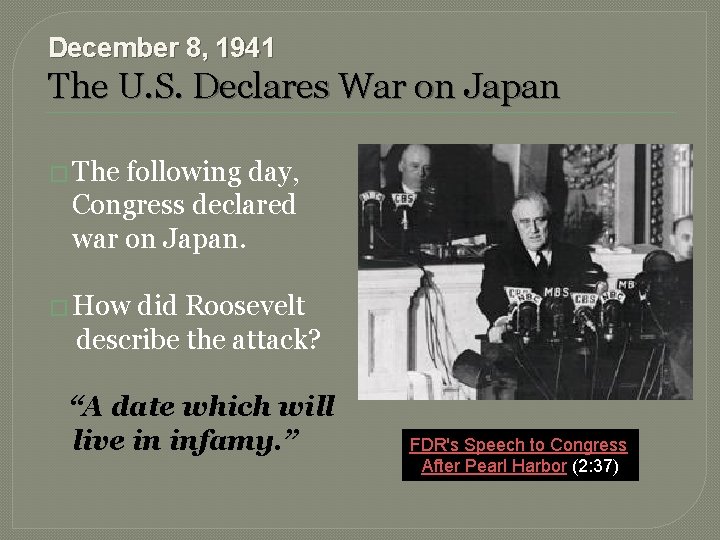 December 8, 1941 The U. S. Declares War on Japan � The following day,