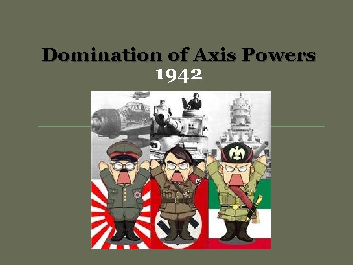 Domination of Axis Powers 1942 