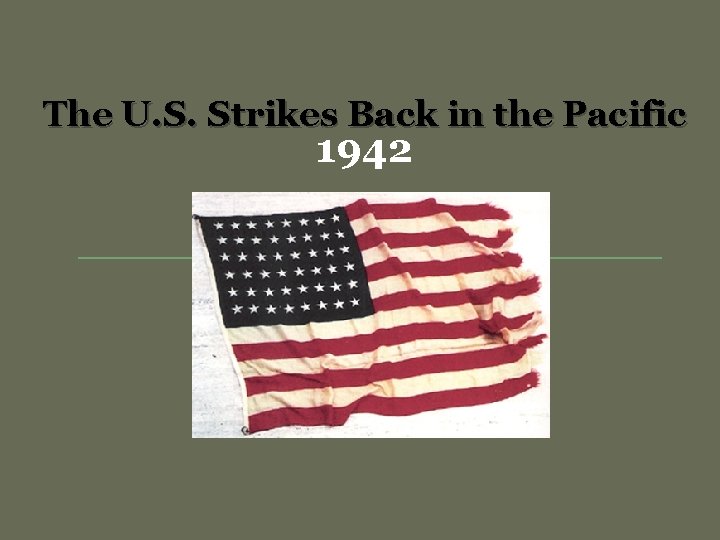 The U. S. Strikes Back in the Pacific 1942 