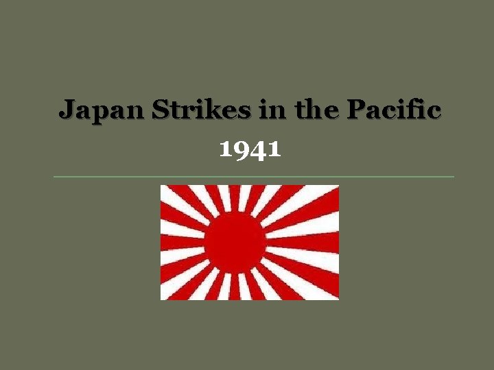 Japan Strikes in the Pacific 1941 