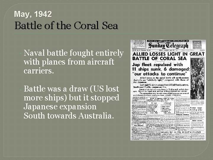 May, 1942 Battle of the Coral Sea • Naval battle fought entirely with planes