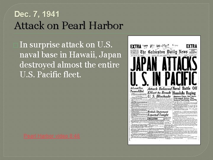 Dec. 7, 1941 Attack on Pearl Harbor � In surprise attack on U. S.