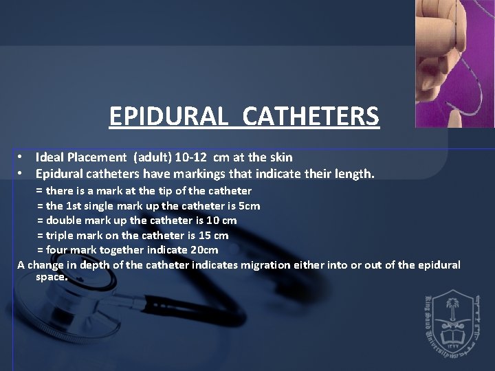 EPIDURAL CATHETERS • Ideal Placement (adult) 10 -12 cm at the skin • Epidural EPIDURAL CATHETERS • Ideal Placement (adult) 10 -12 cm at the skin • Epidural