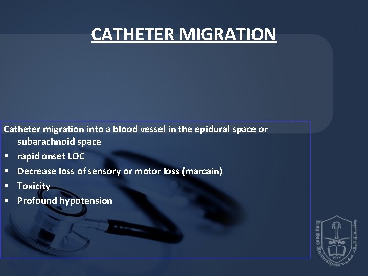CATHETER MIGRATION Catheter migration into a blood vessel in the epidural space or subarachnoid CATHETER MIGRATION Catheter migration into a blood vessel in the epidural space or subarachnoid