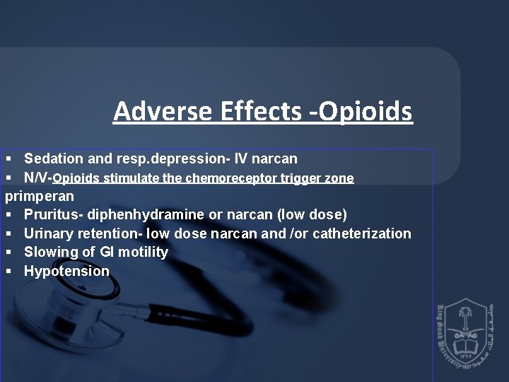 Adverse Effects -Opioids § Sedation and resp. depression- IV narcan § N/V-Opioids stimulate the Adverse Effects -Opioids § Sedation and resp. depression- IV narcan § N/V-Opioids stimulate the