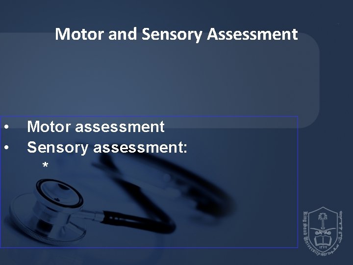 Motor and Sensory Assessment • • Motor assessment Sensory assessment: * Motor and Sensory Assessment • • Motor assessment Sensory assessment: *